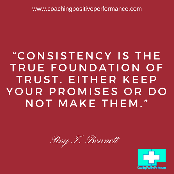 Consistency is the true foundation of trust. Either keep your promises or do not make them.